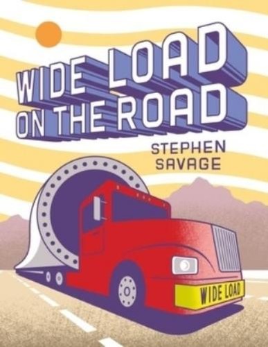 Stephen savage wide load - load, on
